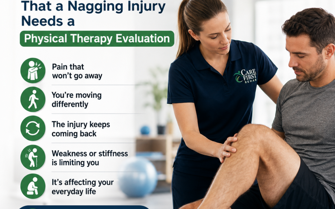 5 Signs That a Nagging Injury Needs a Physical Therapy Evaluation